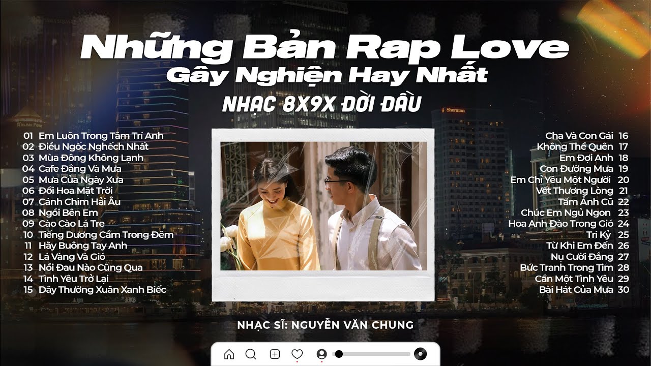 Nhạc 8x9x Đời Đầu | 30 Bản Rap Love Kaisoul x Nguyễn Văn Chung G&acirc;y Nghiện Hay Nhất