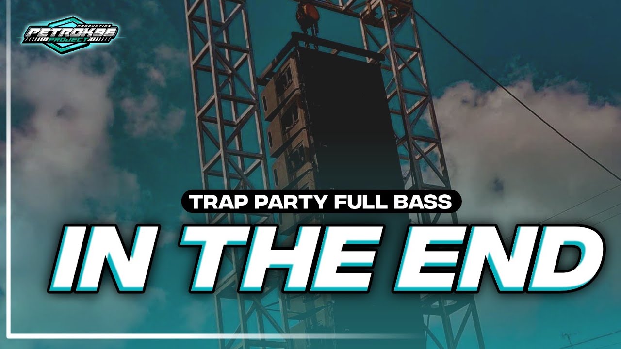 DJ IN THE END TRAP PARTY TERBARU FULL BASS CEK SOUND