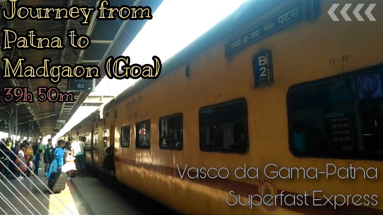Journey From Patna to Goa | Vasco da Gama-Patna Superfast Express Train Journey | Travel Vlog