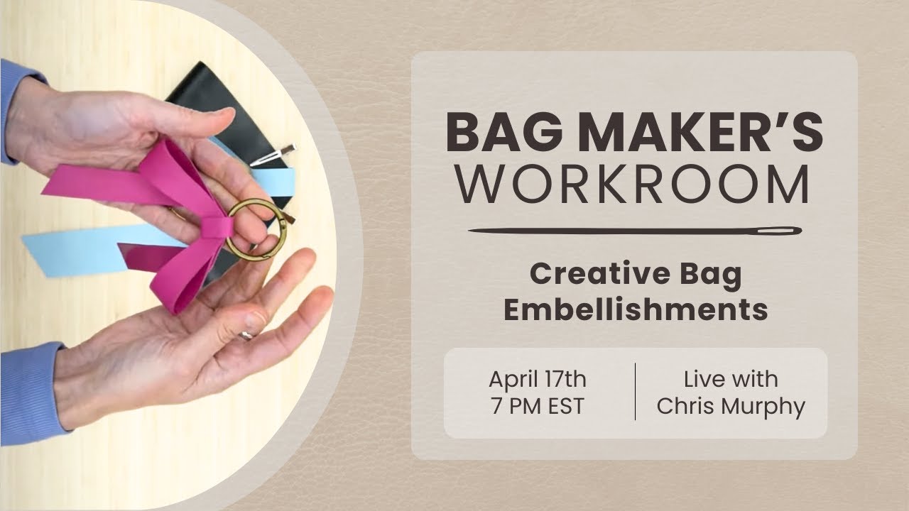 Creative Bag Embellishments / DIY Leather Bow / Designer Bag Inspo – BAG MAKER'S WORKROOM 4/17/25