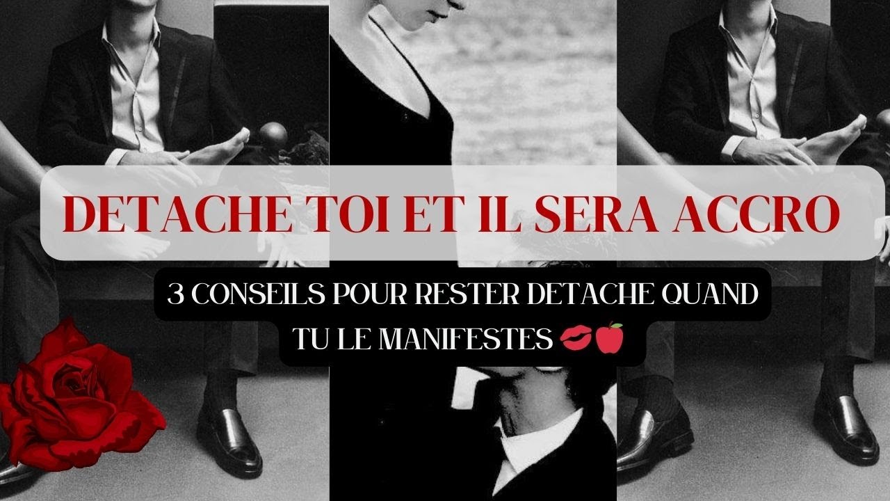 💋💋3 conseils de détachement qui vont te rendre IRRESISTIBLE ❤️❤️❤️💋🍎🍎🍎 #manifestersp