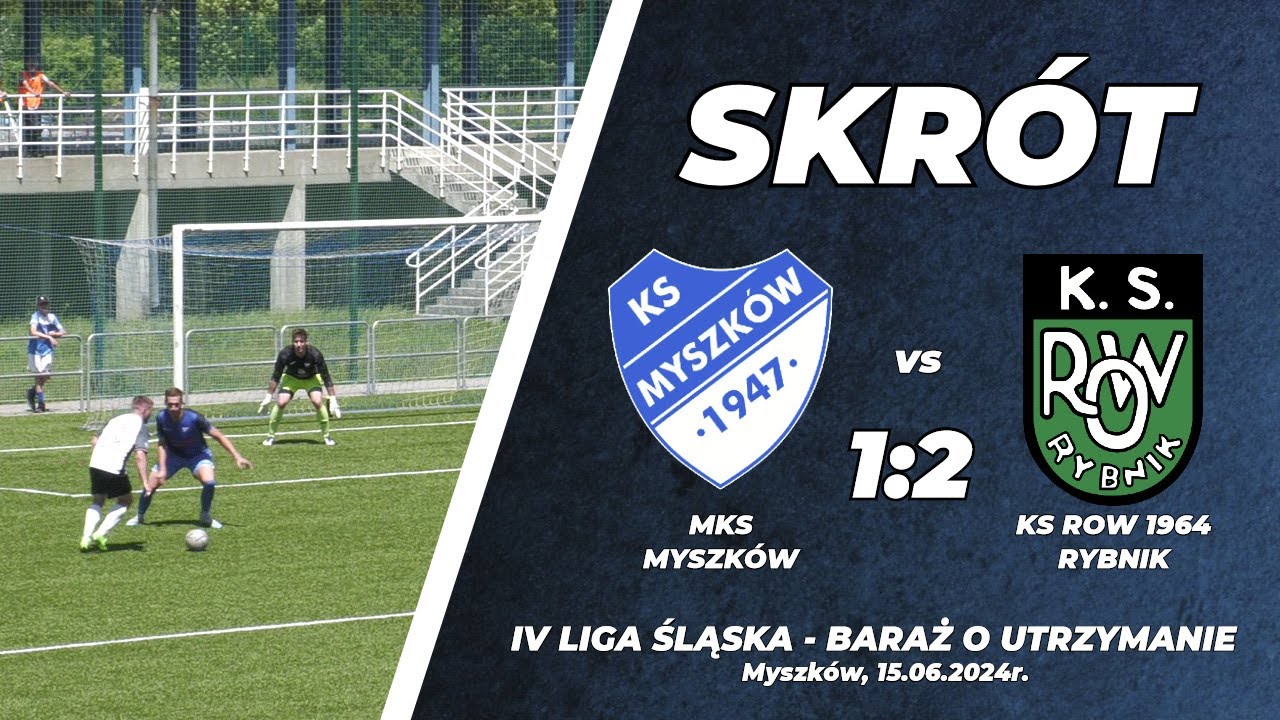 Baraż nr 1 2023/24: MKS Myszk&oacute;w - KS ROW 1964 Rybnik 1:2