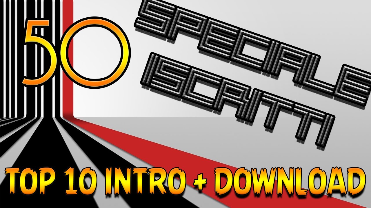 SPEACIALE 50 ISCRITTI! TOP 10 INTRO + DOWNLOAD.