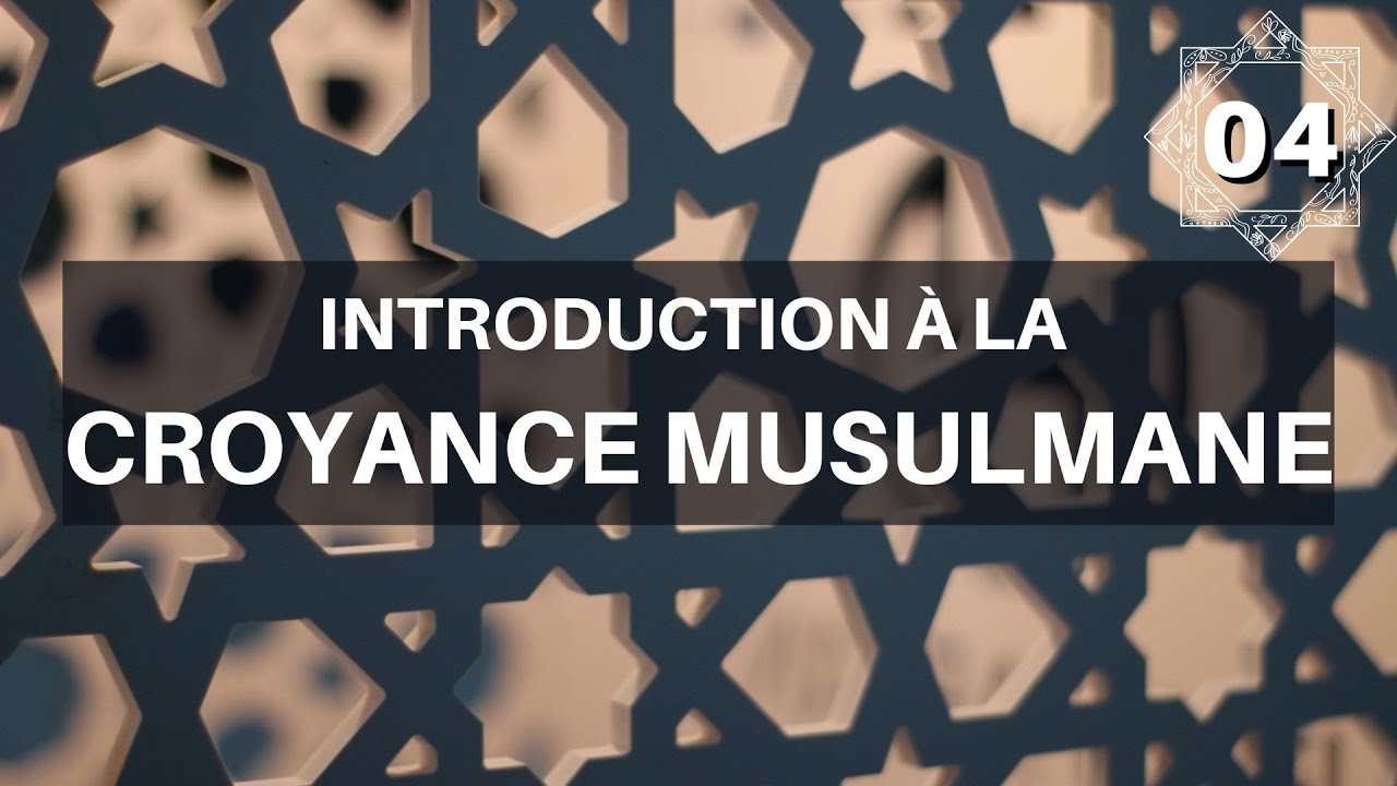 La croyance du musulman (04)