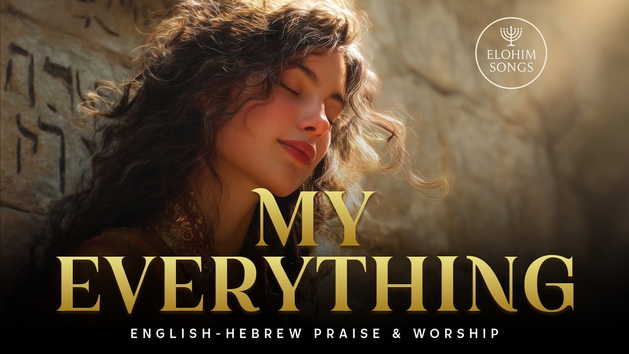 My Everything (Philippians 4:19) | English–Hebrew Messianic Worship Song