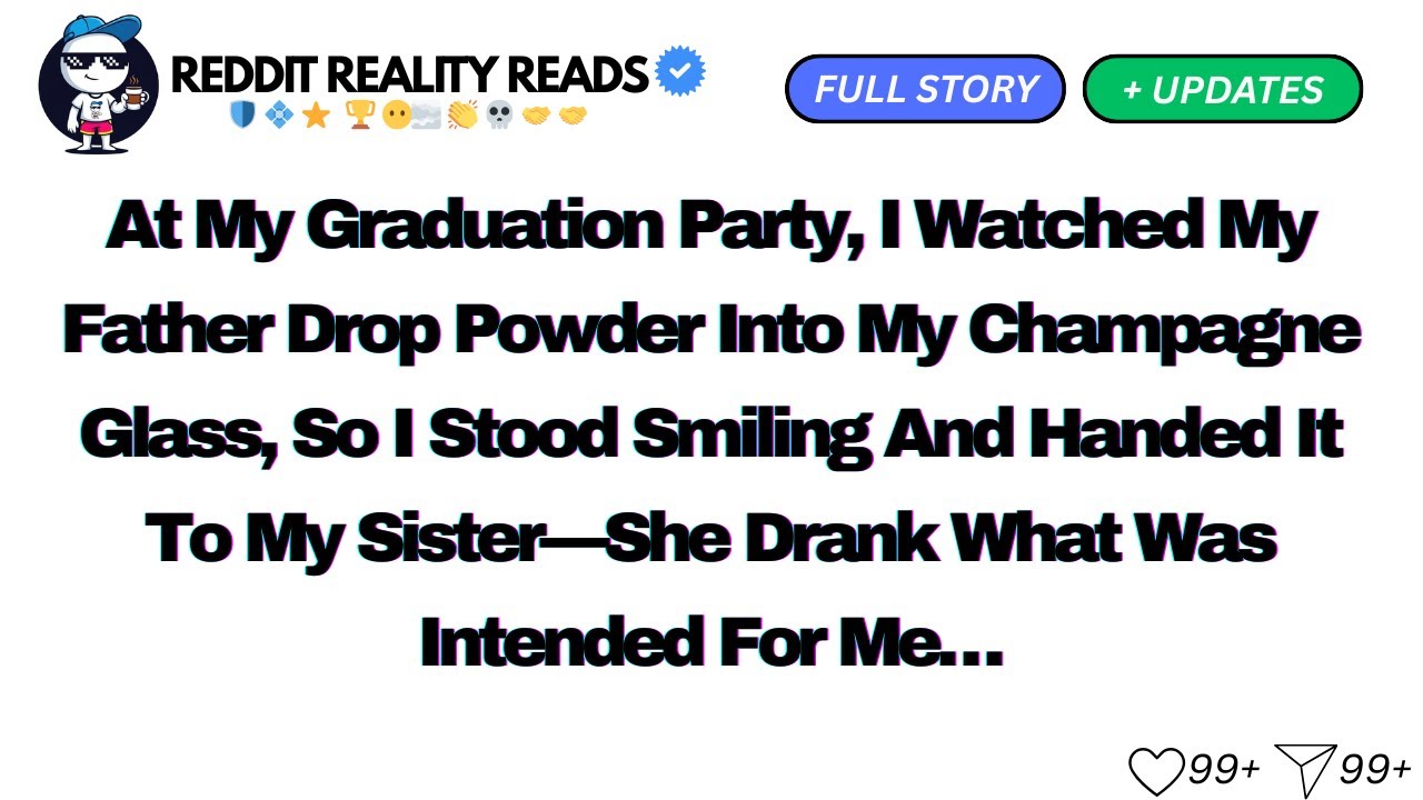 At My Graduation Party, I Watched My Father Drop Powder Into My Champagne Glass...(full story)