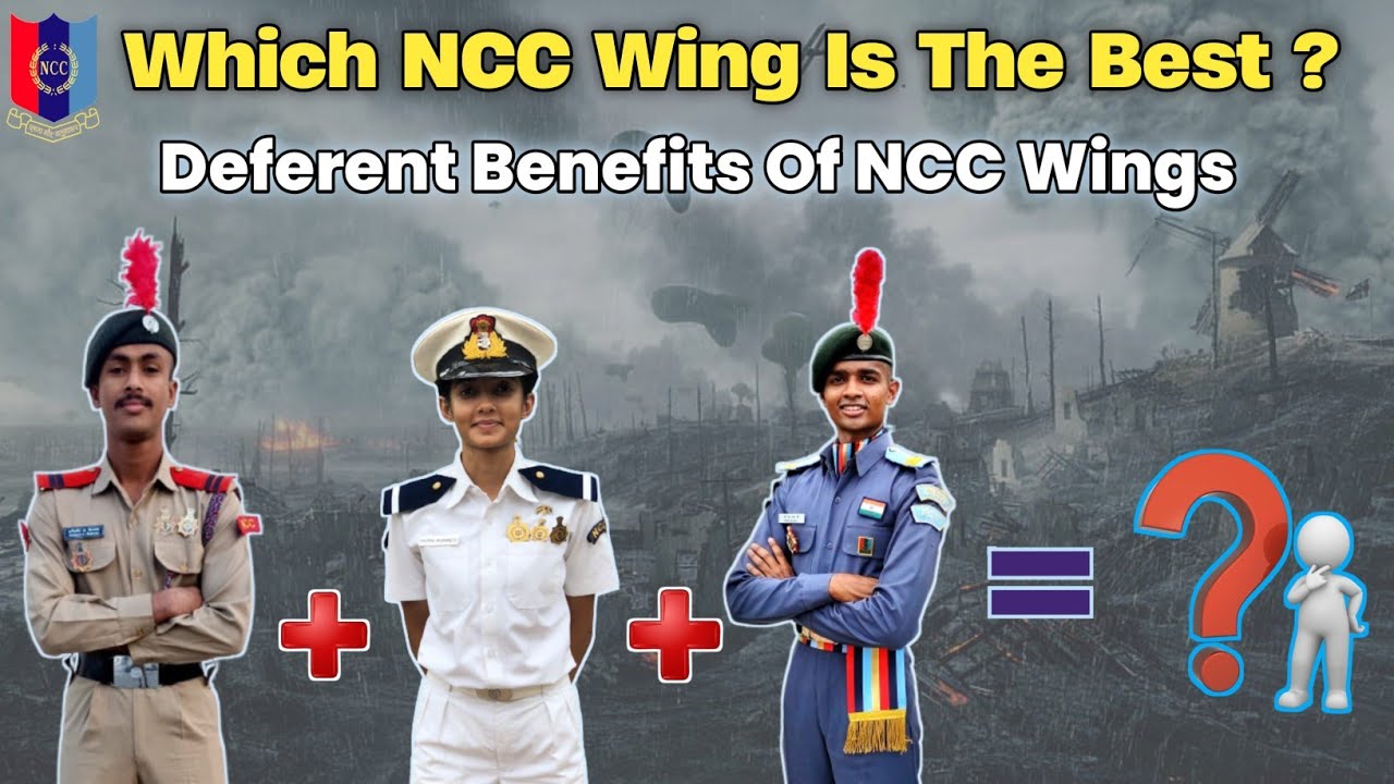 Which NCC Wing Is The Best | Benefits Of NCC All Wing | Army Wing, Air Wing, Naval Wing