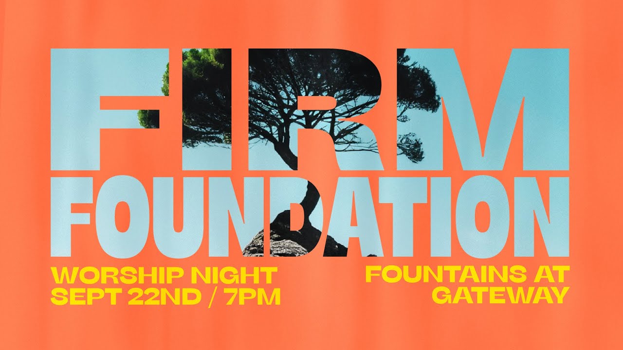 WORSHIP NIGHT // FIRM FOUNDATION // FOUNTAINS AT GATEWAY