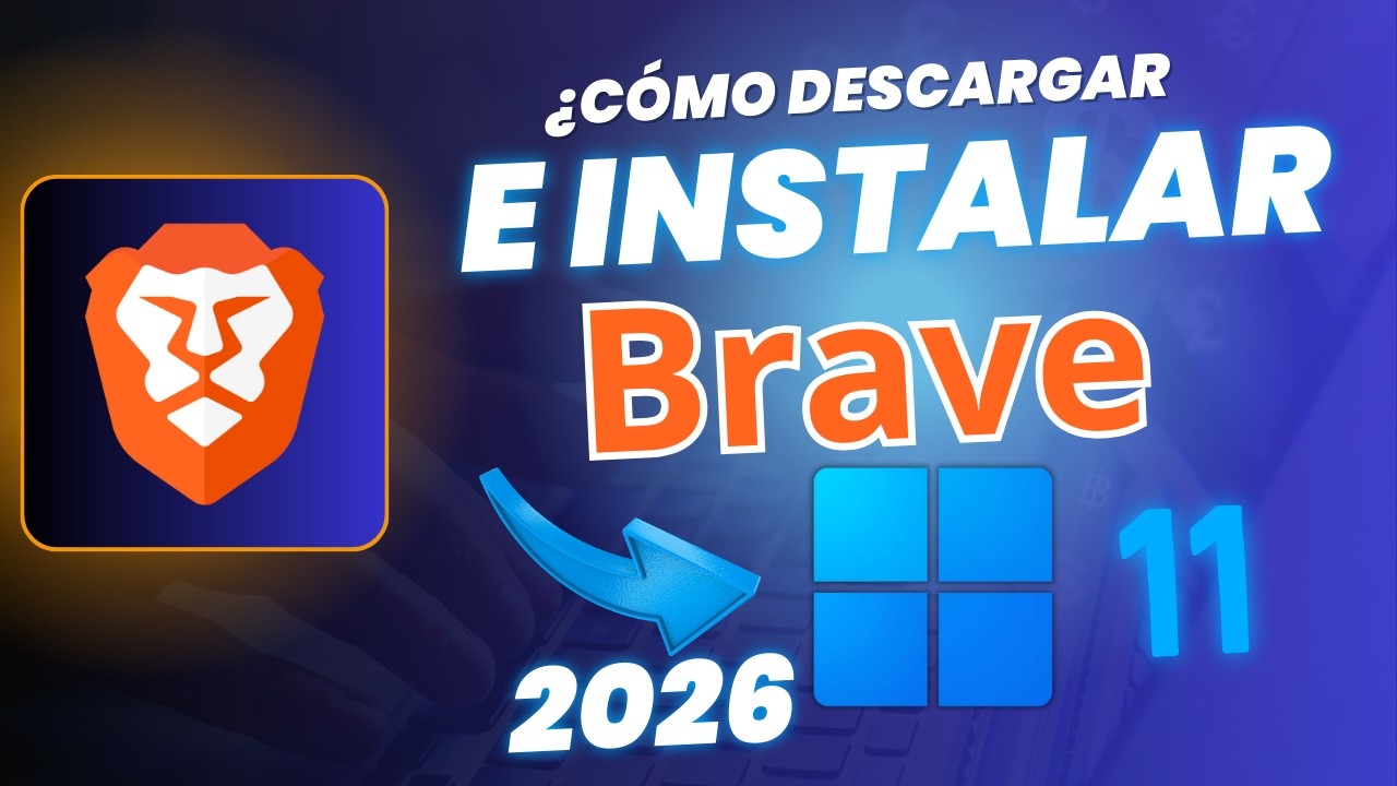 Cómo Descargar e Instalar Brave Browser en Windows 11 (2026) | Guía Completa