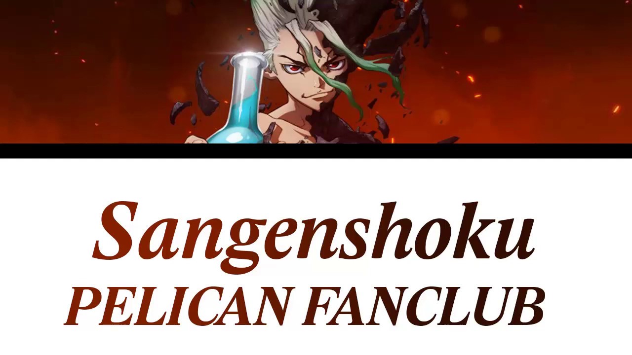 (Dr. Stone Opening 2 Full)「Sangenshoku」 - PELICAN FANCLUB [Romaji, Español, English, Lyrics]