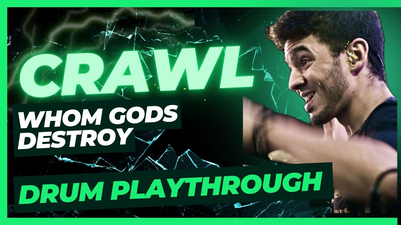 CRAWL - WHOM GODS DESTROY - BRUNO VALVERDE - DRUM PLAYTHROUGH