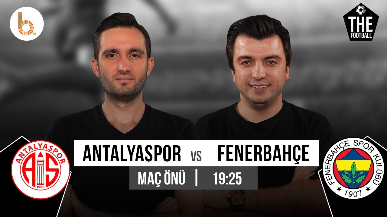 Antalyaspor - Fenerbahçe Maç Önü | Bışar Özbey ve Samet Süner