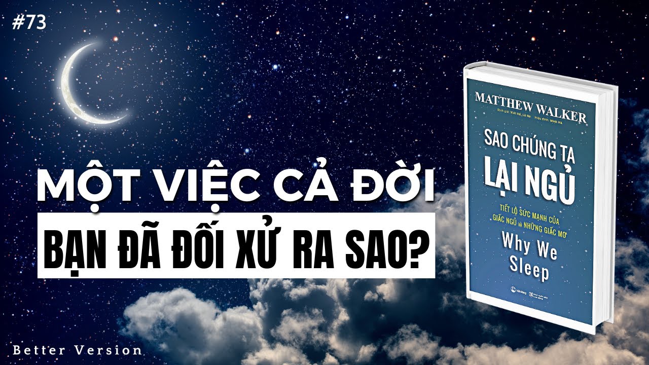 Một việc cả đời mà bạn đã đối xử ra sao? Sách Sao chúng ta lại ngủ | Better Version