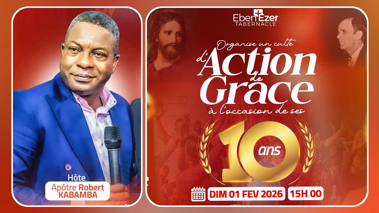 CÉLÉBRATION 10È ANNIVERSAIRE EBEN-EZER TABERNACLE | APÔTRE ROBERT KABAMBA | 01.02.2026 | PARTIE 1