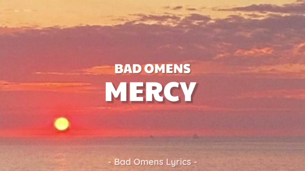 Bad Omens - Mercy (Lyrics) 🎵