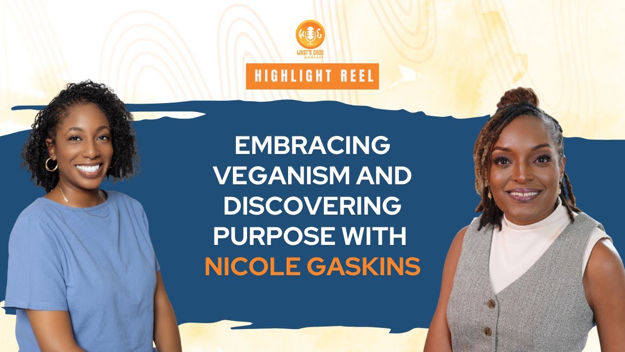 Embracing Veganism and Discovering Purpose with Nicole Gaskins
