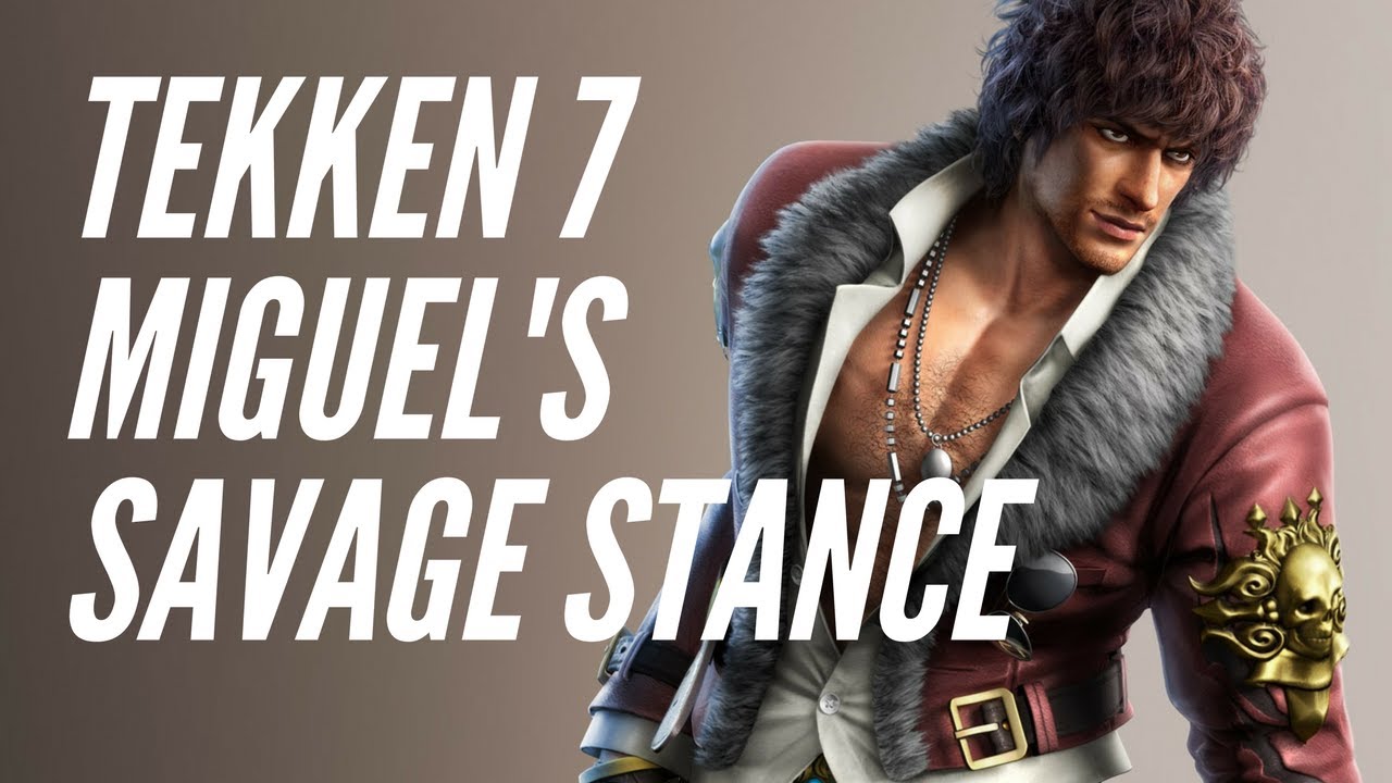 Tekken 7 FR Guide: Miguel Advanced Stuff