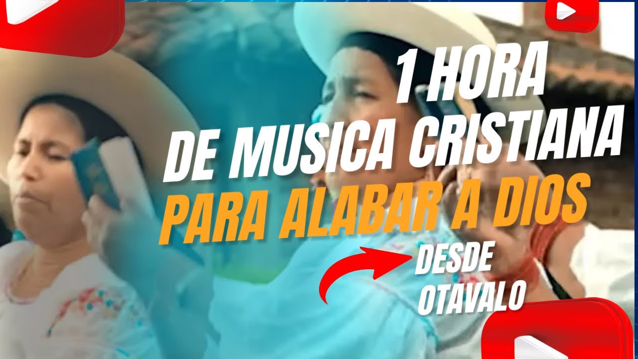 1 HORA DE MÚSICA CRISTIANA PARA ALABAR A DIOS