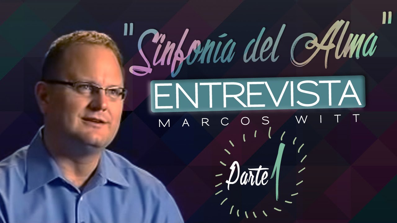 Sinfonía del Alma - Entrevista con Marcos Witt - Primera Parte