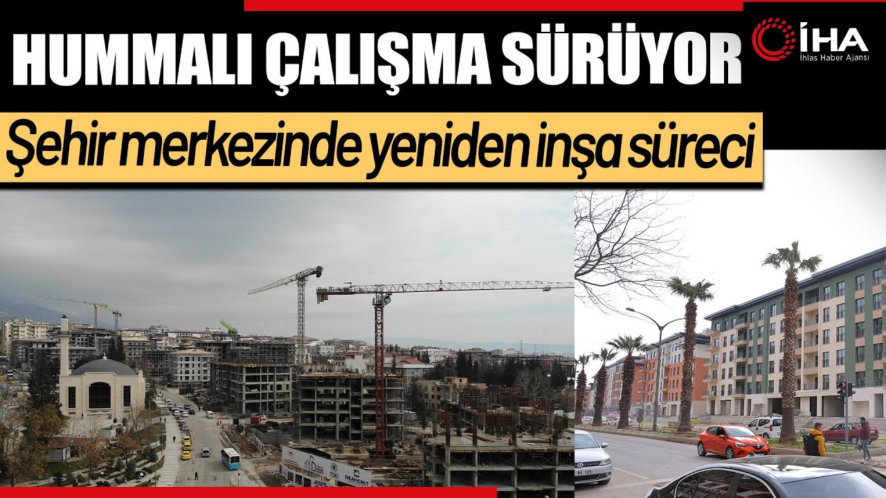 Kahramanmaraş Şehir Merkezinde Yeniden İnşa Süreci