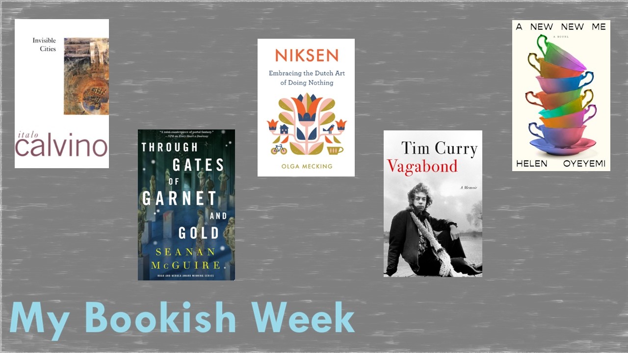 My Bookish Week Feb 14 - Invisible Cities, Niksen, Vagabond, Wayward Children, A New New Me