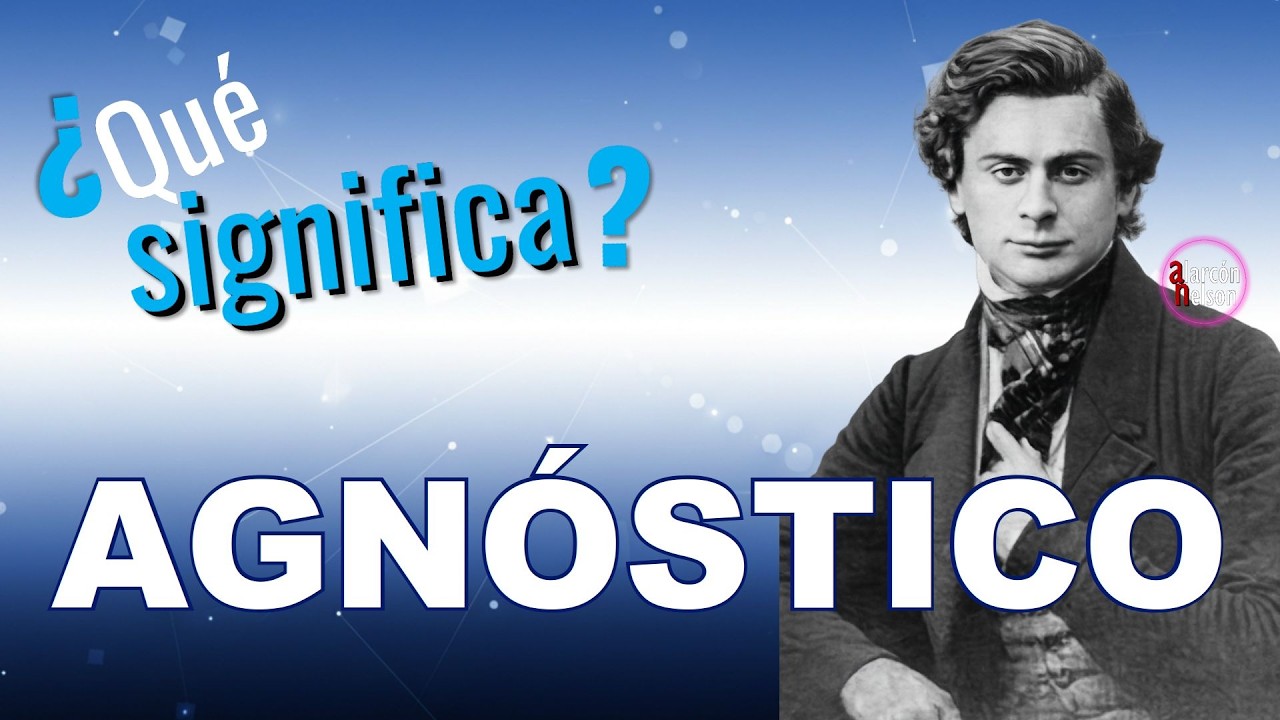 &iquest;Qu&eacute; significa agn&oacute;stico? | @alarconnelson