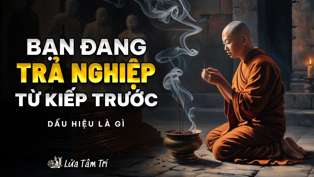 Bạn Đang TRẢ NGHIỆP Từ Kiếp Trước Và Cách Hoá Giải | Ngộ Tâm Trí