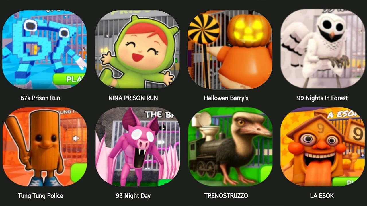 67'S PRISON RUN,HALOWEEN BARRY'S,TUNG TUNG POLICE,99 NGHTDAY IN FOREST,NINA'S PRISON RUN,TRULIMETRU