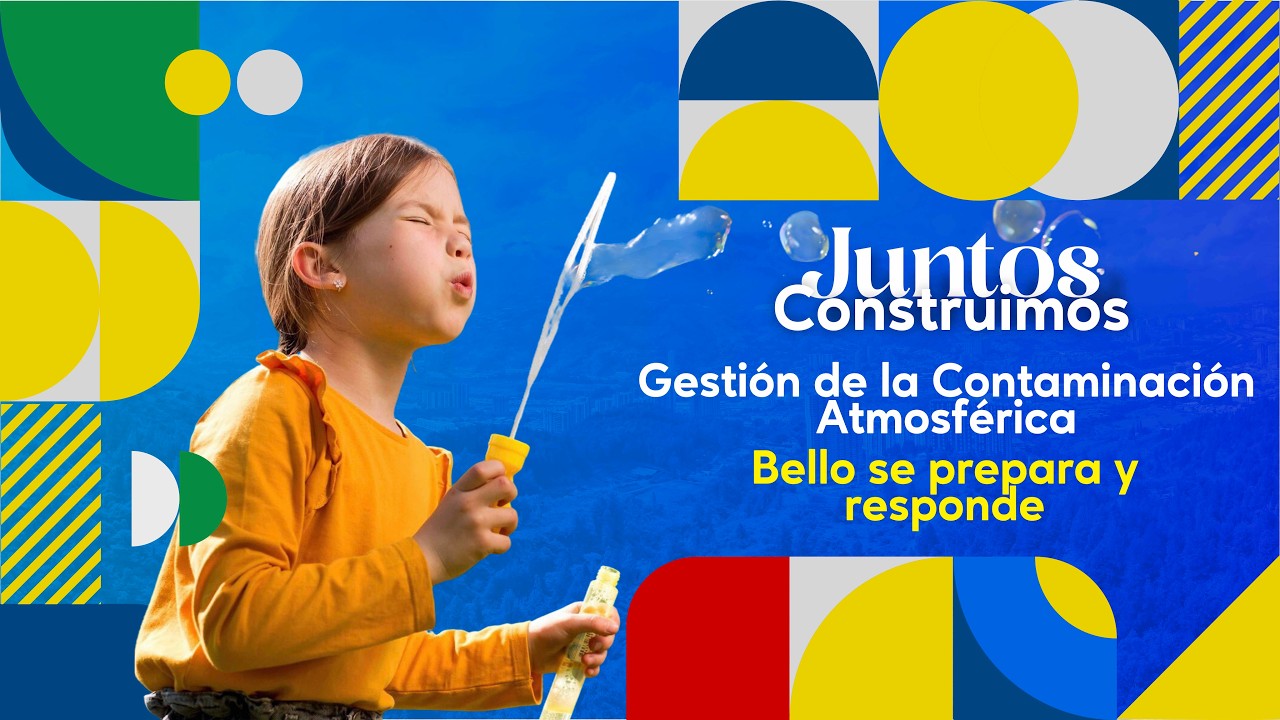 Juntos Construimos | Gestión de la Contaminación Atmosférica: Bello se prepara y responde