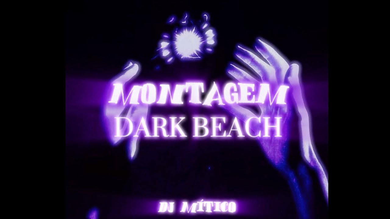 MONTAGEM DARK BEACH - DJ Mítico