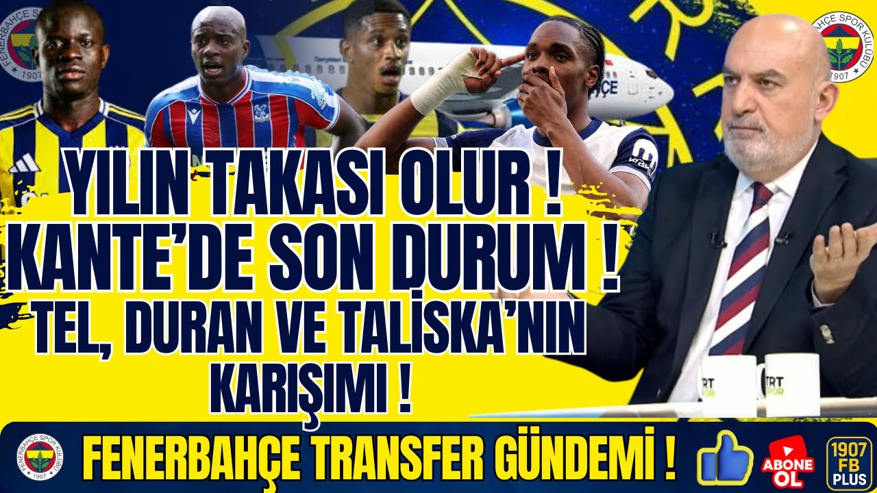 Kante'de Son Durum! Yılın Takası Olur! En Nesyri'nin Yerine Mathys Tel !