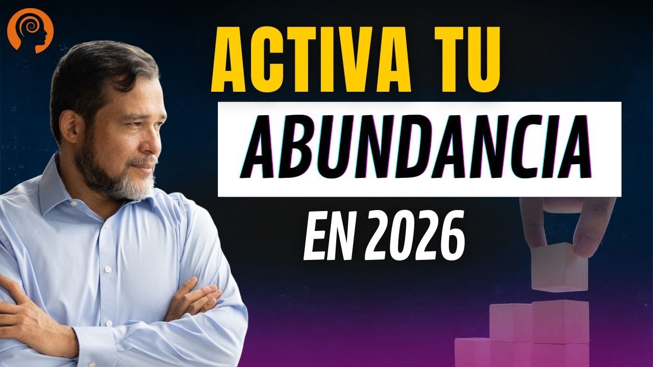 Abundancia, Prosperidad y Éxito 2026: Cómo Activarlos | Humberto Montes
