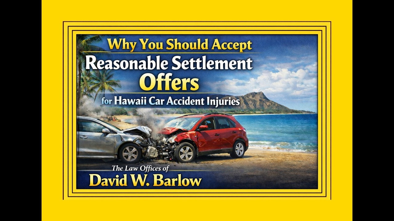 Why you should accept reasonable settlement offers for Hawaii car accident injuries.