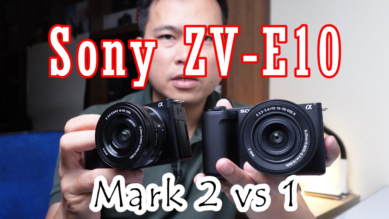 So sánh Sony ZV-E10 II vs I: Có gì mới trên chiếc Mark 2