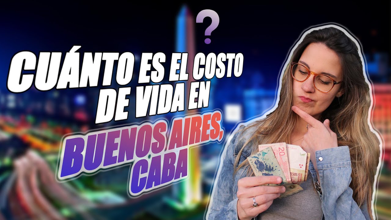 &iquest;Cu&aacute;nto es el costo de vida en Buenos Aires, CABA? (Octubre 2019)