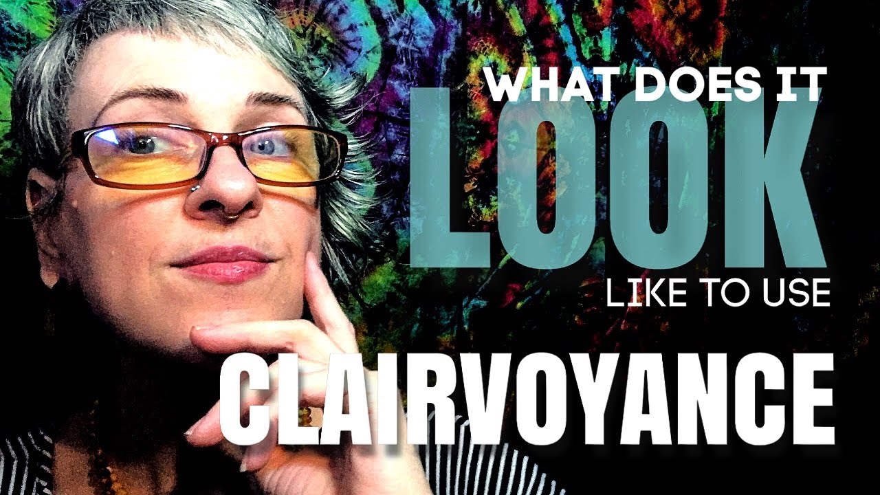 CLAIRVOYANCE: What it LOOKS like