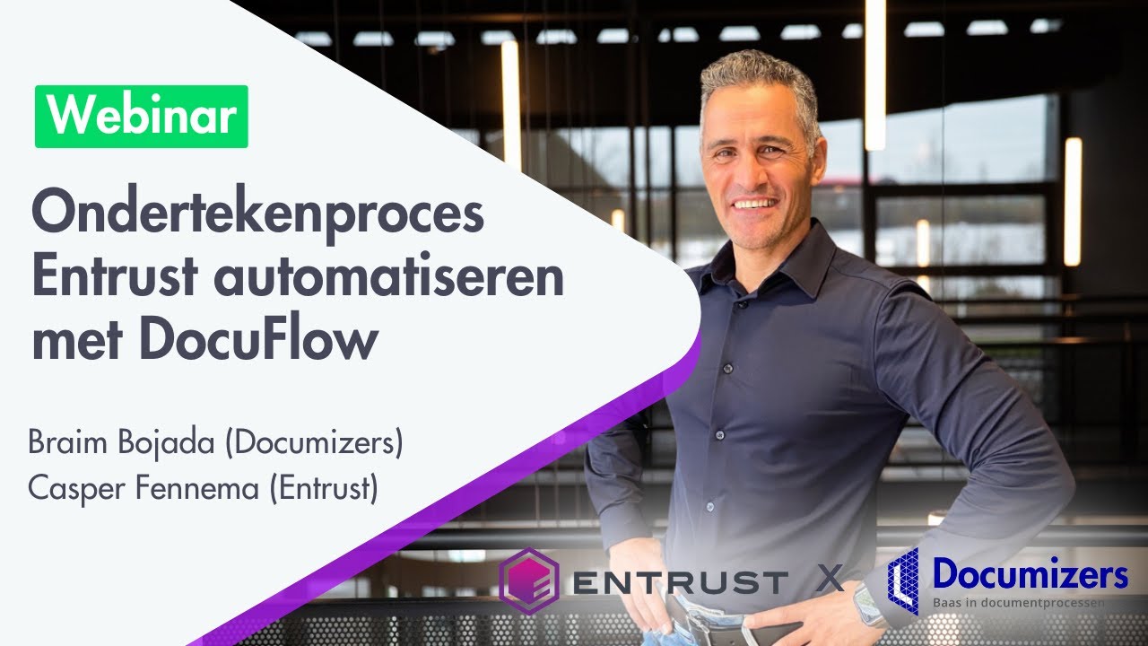 Webinar Ondertekenproces Entrust automatiseren met DocuFlow