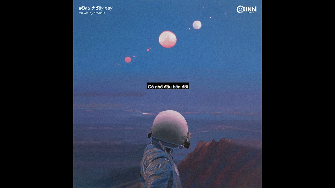 Đau Ở Đ&acirc;y N&agrave;y (Lofi Ver.) - Nal x Freak D