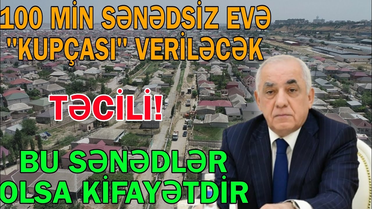 100 min sənədsiz evlərin sənədləri veriləcək - Bunlar olsa kifayətdir