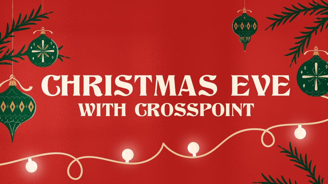 Christmas Eve With CrossPoint - 3:30 PM Service