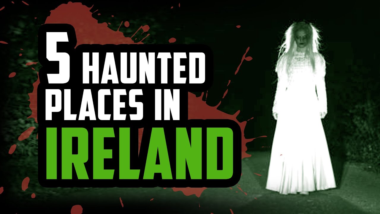 5 Haunted Places in Ireland | Urban Legends & Haunts | HAPPY ST. PADDY'S DAY