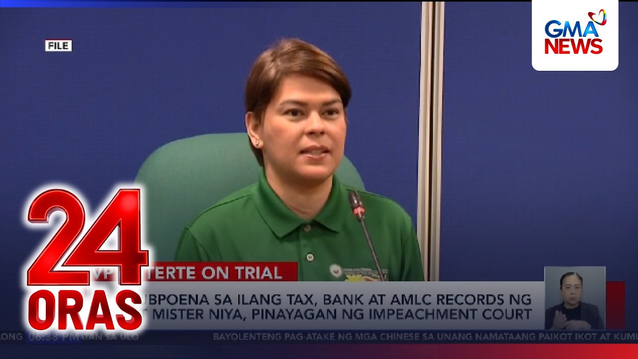 Pag-subpoena sa ilang tax, bank at AMLC records ni VP Duterte at mister niya... | 24 Oras