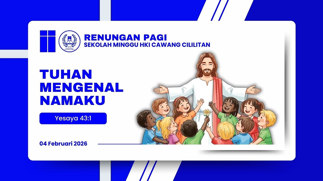 Renungan Sekolah Minggu HKI Cawang Cililitan - 04/02/2026 - Tuhan Mengenal Namaku (Yes 43:1)