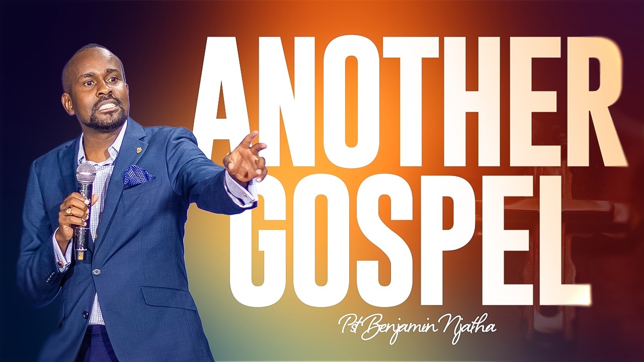 ANOTHER GOSPEL - Pst Benjamin Njatha