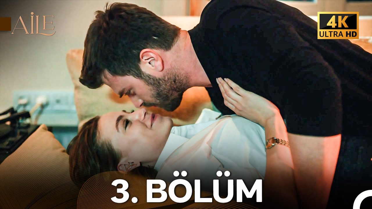 Aile 3. B&ouml;l&uuml;m (4K)