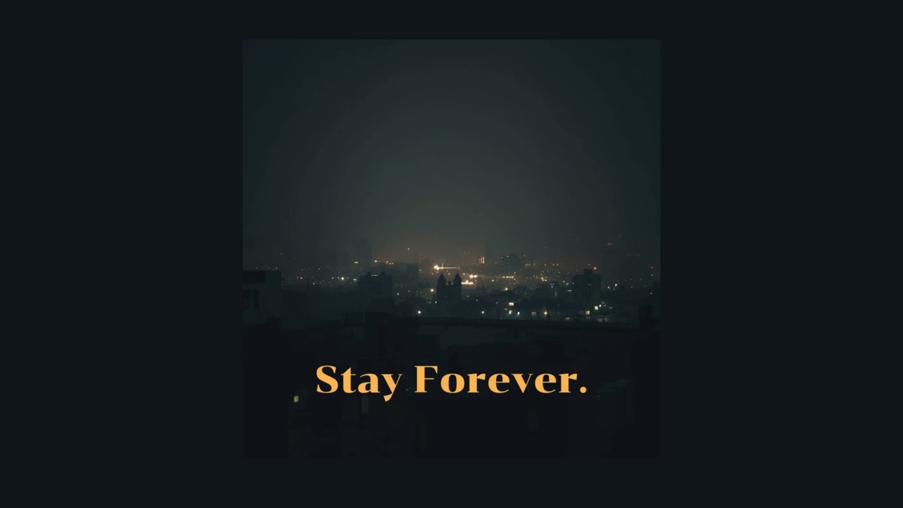 Stay Forever.
