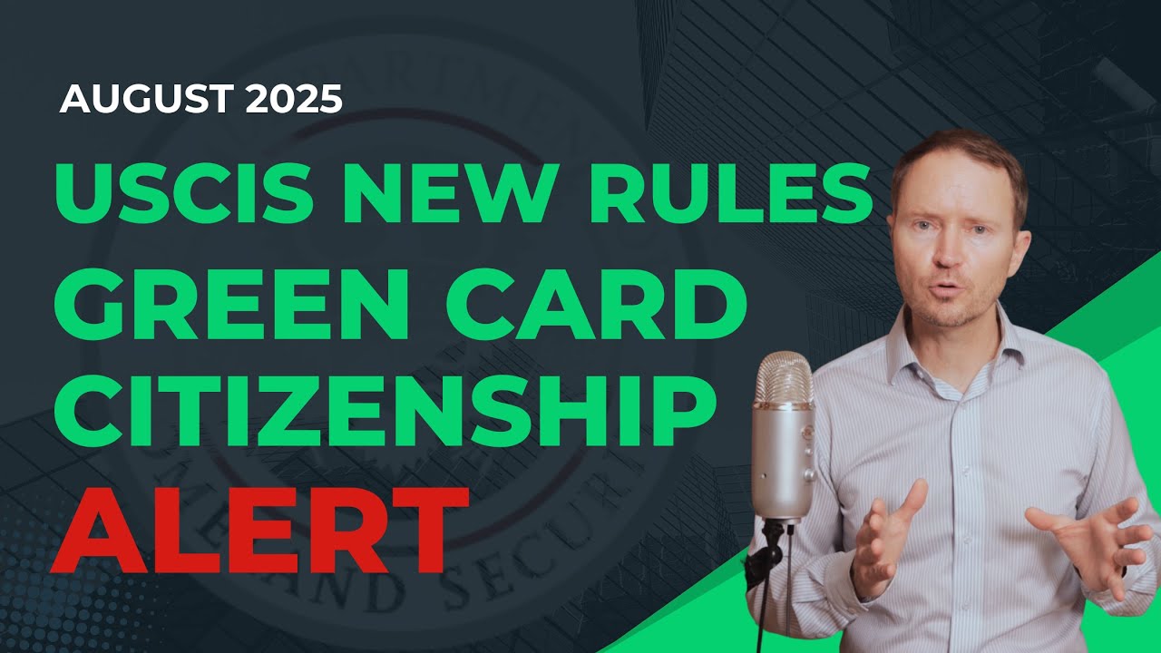 USCIS Major Changes: Green Cards & Citizenship ALERT (Aug 2025)