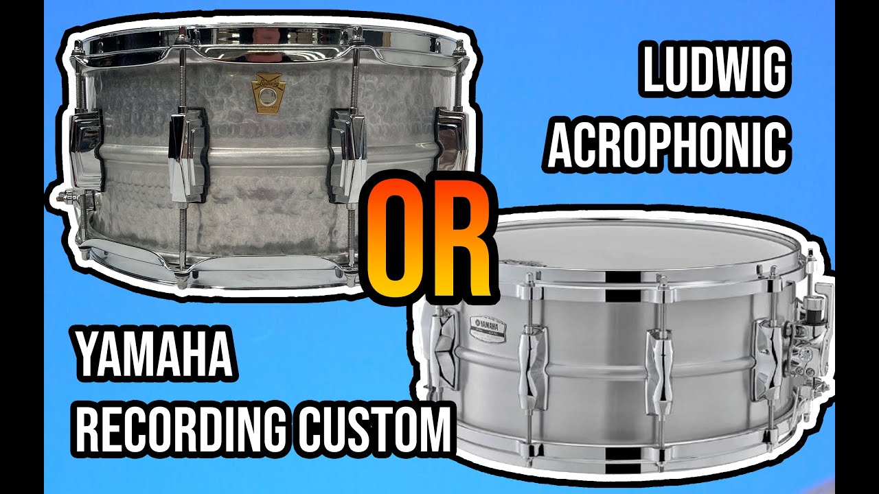 Ludwig Acrophonic VS Yamaha Recording Custom. Which is better?