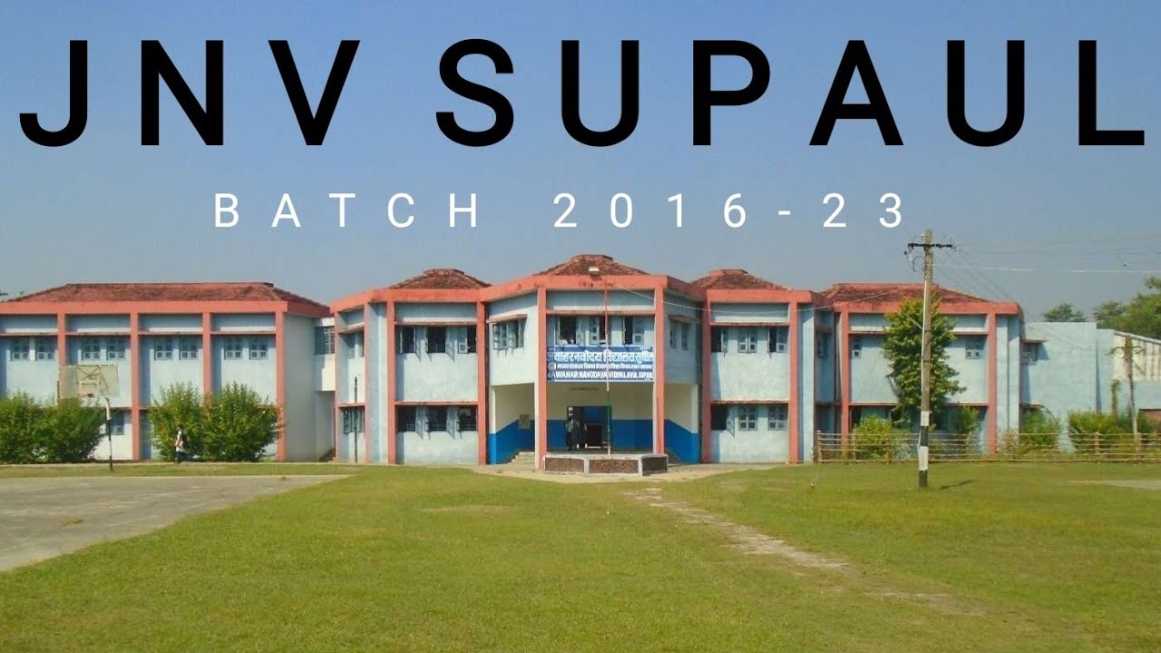JAWAHAR NAVODAYA VIDYALAYA, SUPAUL || SCHOOL REPRESENTATIVE VIDEO || BATCH (2016-23)||  YEAR 2022