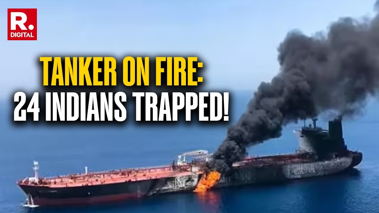 STRAIT OF HORMUZ ATTACK: 24 Indian Seafarers Trapped On Burning Oil Tanker Off Oman Coast!